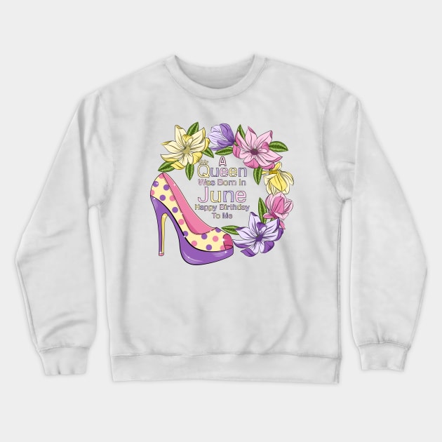 A Queen Was Born In June Crewneck Sweatshirt by Designoholic